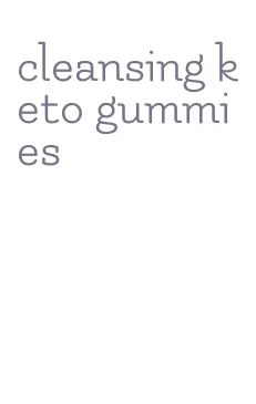 cleansing keto gummies