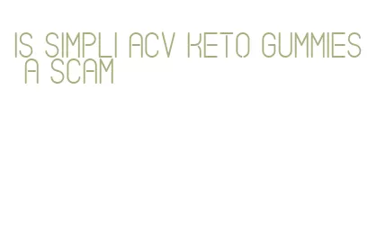 is simpli acv keto gummies a scam