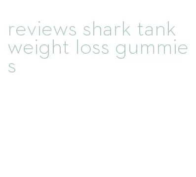reviews shark tank weight loss gummies