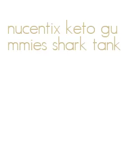 nucentix keto gummies shark tank