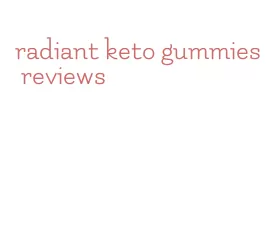 radiant keto gummies reviews
