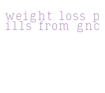 weight loss pills from gnc