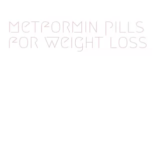 metformin pills for weight loss