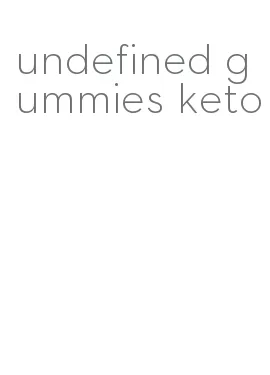 undefined gummies keto