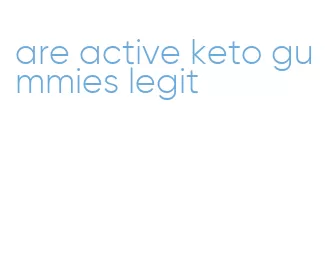 are active keto gummies legit