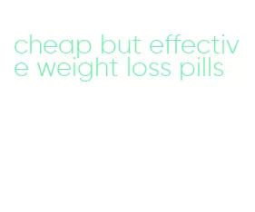 cheap but effective weight loss pills