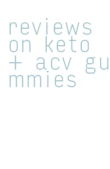 reviews on keto + acv gummies