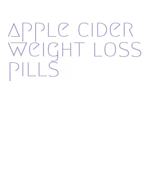 apple cider weight loss pills