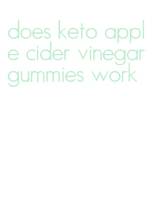 does keto apple cider vinegar gummies work