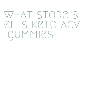 what store sells keto acv gummies