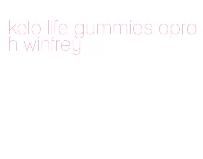 keto life gummies oprah winfrey