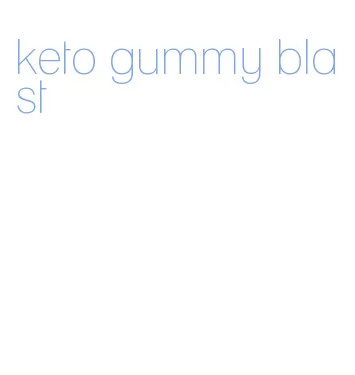 keto gummy blast