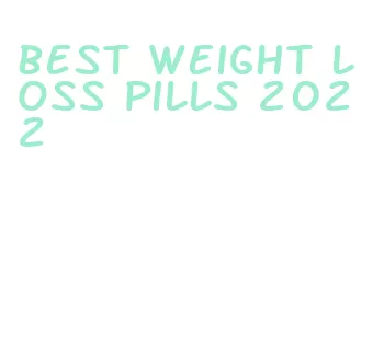 best weight loss pills 2022