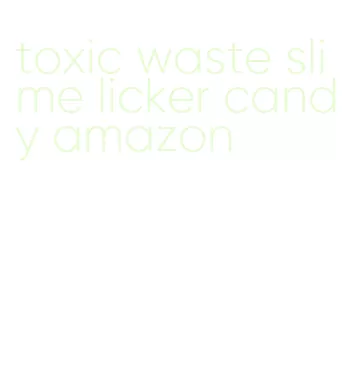 toxic waste slime licker candy amazon