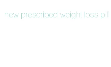 new prescribed weight loss pill