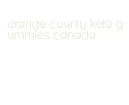 orange county keto gummies canada