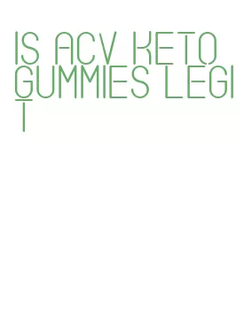 is acv keto gummies legit