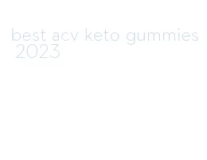best acv keto gummies 2023