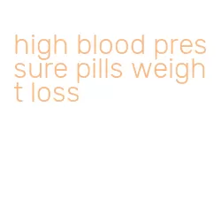 high blood pressure pills weight loss