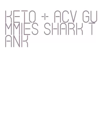 keto + acv gummies shark tank