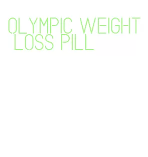 olympic weight loss pill
