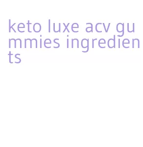 keto luxe acv gummies ingredients