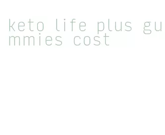 keto life plus gummies cost