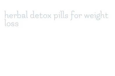 herbal detox pills for weight loss
