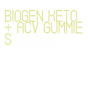 biogen keto + acv gummies