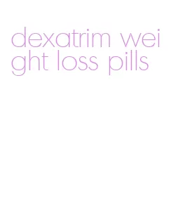 dexatrim weight loss pills