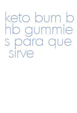 keto burn bhb gummies para que sirve