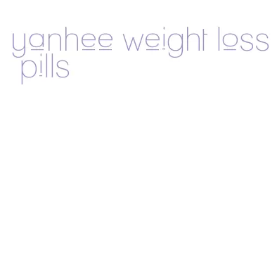 yanhee weight loss pills