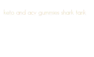 keto and acv gummies shark tank