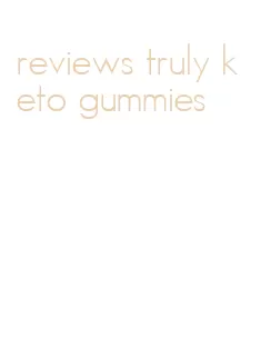 reviews truly keto gummies