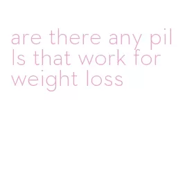 are there any pills that work for weight loss