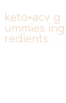 keto+acv gummies ingredients
