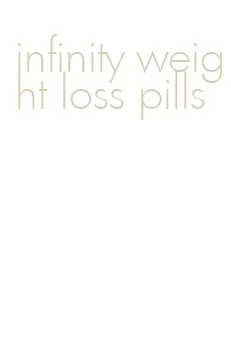 infinity weight loss pills