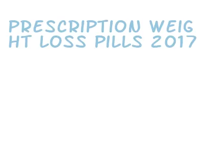 prescription weight loss pills 2017