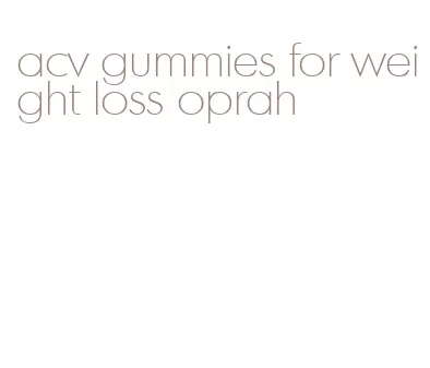 acv gummies for weight loss oprah