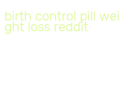 birth control pill weight loss reddit