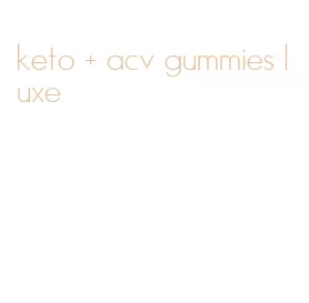 keto + acv gummies luxe