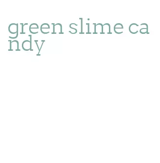 green slime candy