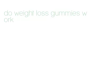 do weight loss gummies work
