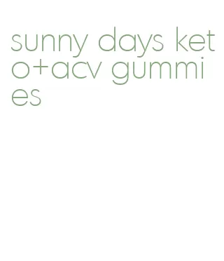 sunny days keto+acv gummies