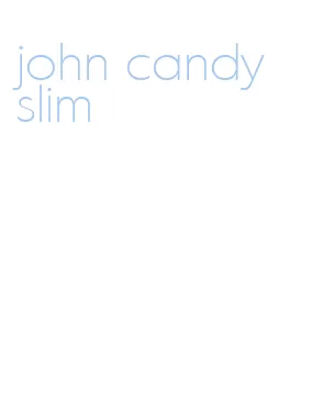 john candy slim