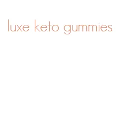 luxe keto gummies