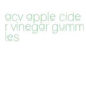 acv apple cider vinegar gummies
