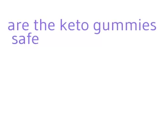 are the keto gummies safe