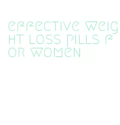 effective weight loss pills for women