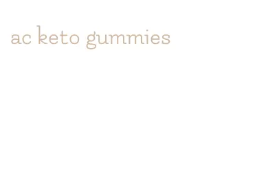 ac keto gummies